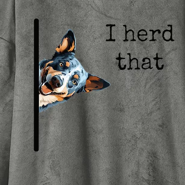 Australian Cattle Dog Owner Funny I Herd That Blue Heeler Hooded Wearable Blanket