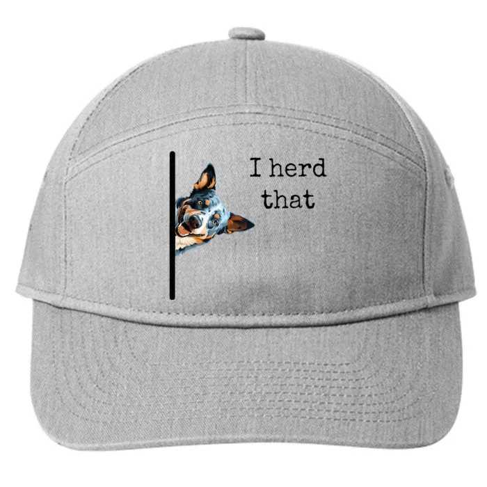 Australian Cattle Dog Owner Funny I Herd That Blue Heeler 7-Panel Snapback Hat