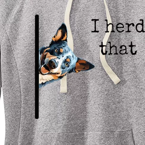 Australian Cattle Dog Owner Funny I Herd That Blue Heeler Women's Fleece Hoodie