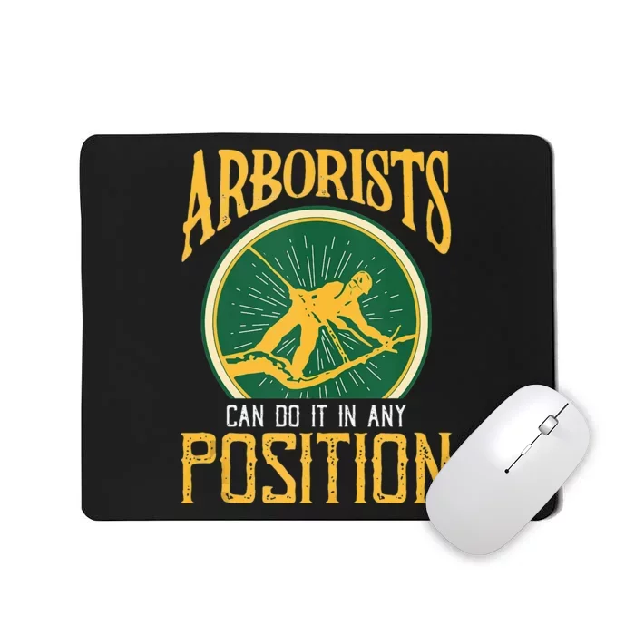 Arborists Can Do It In Any Position Arborist Mousepad