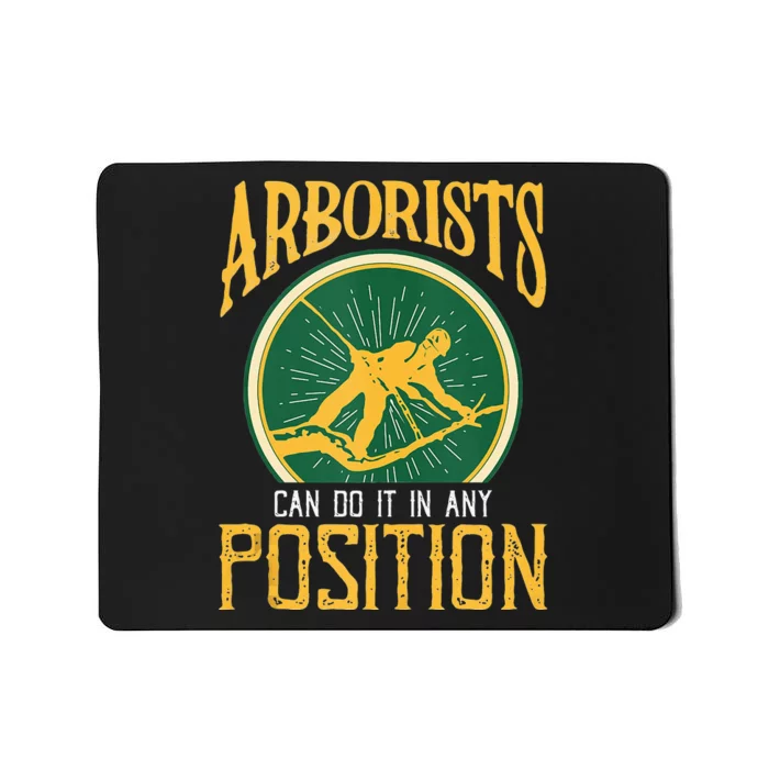 Arborists Can Do It In Any Position Arborist Mousepad