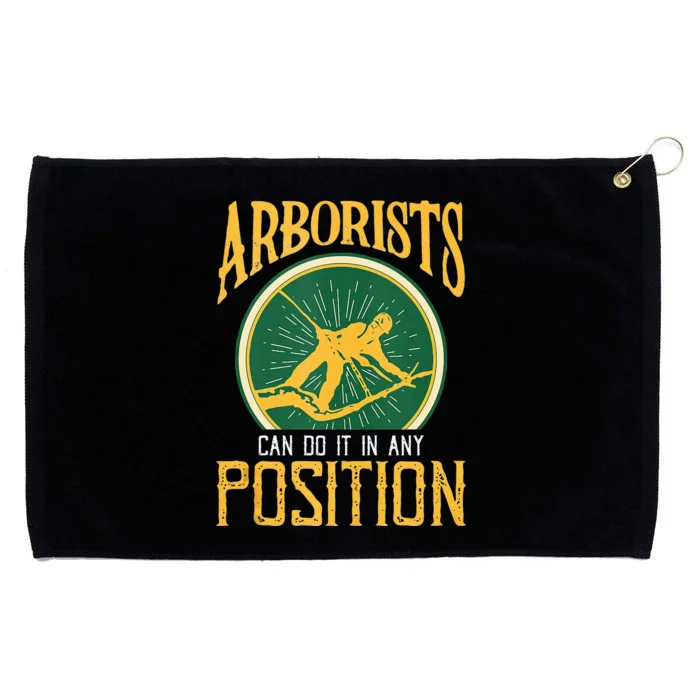 Arborists Can Do It In Any Position Arborist Grommeted Golf Towel