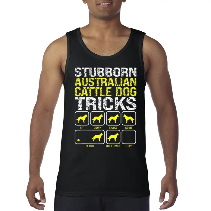 Australian Cattle Dog Stubborn Tricks Funny Dog Owner Lover Tank Top