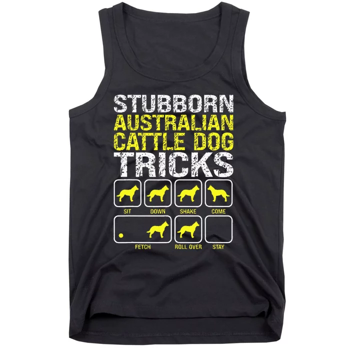 Australian Cattle Dog Stubborn Tricks Funny Dog Owner Lover Tank Top