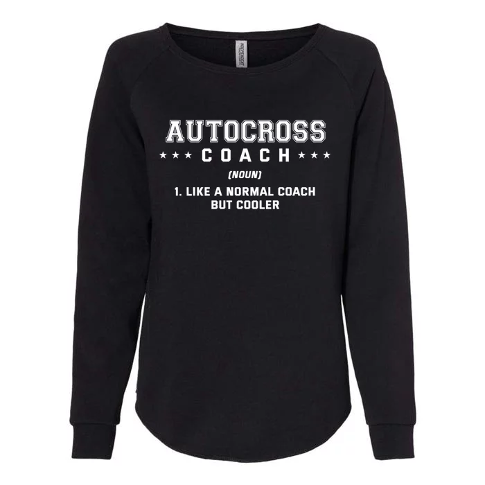 Autocross Coach Definition Funny Auto Racing Humor Gift Womens California Wash Sweatshirt