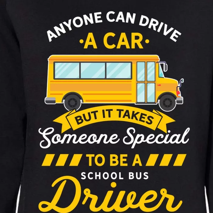 Anyone Can Drive Car Someone Special To Be School Bus Driver Funny Gift Womens California Wash Sweatshirt