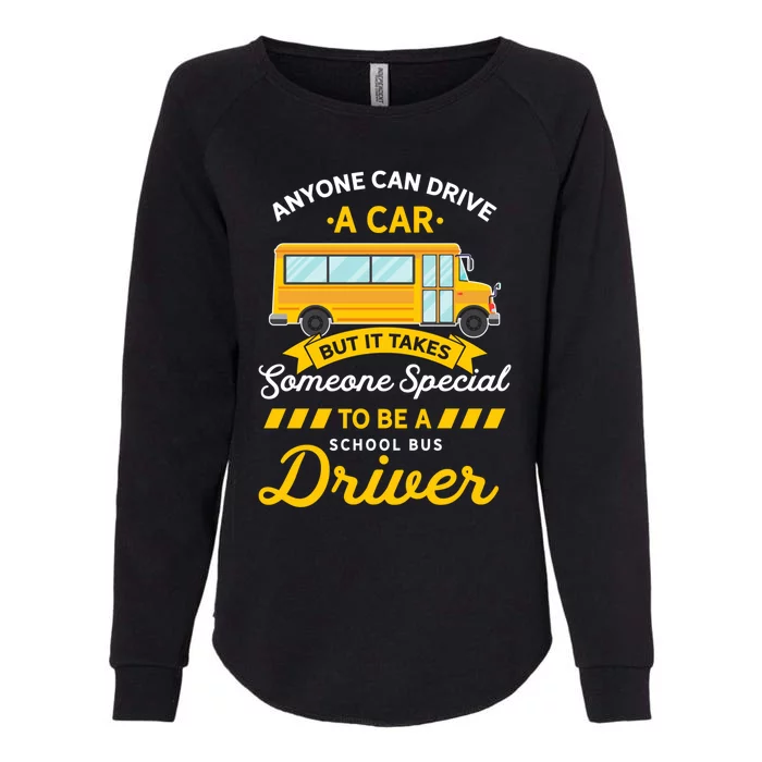 Anyone Can Drive Car Someone Special To Be School Bus Driver Funny Gift Womens California Wash Sweatshirt