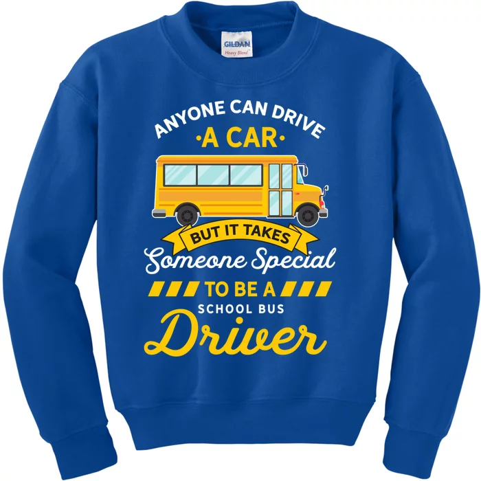 Anyone Can Drive Car Someone Special To Be School Bus Driver Funny Gift Kids Sweatshirt