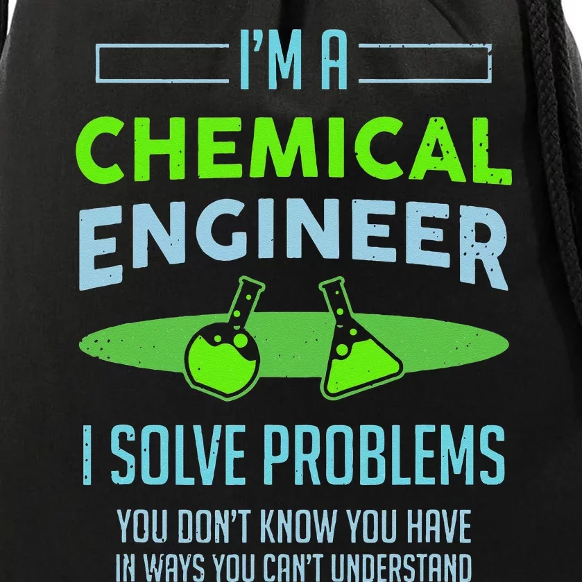 A Chemical Engineer I Solve Problems Chemical Engineering Drawstring Bag