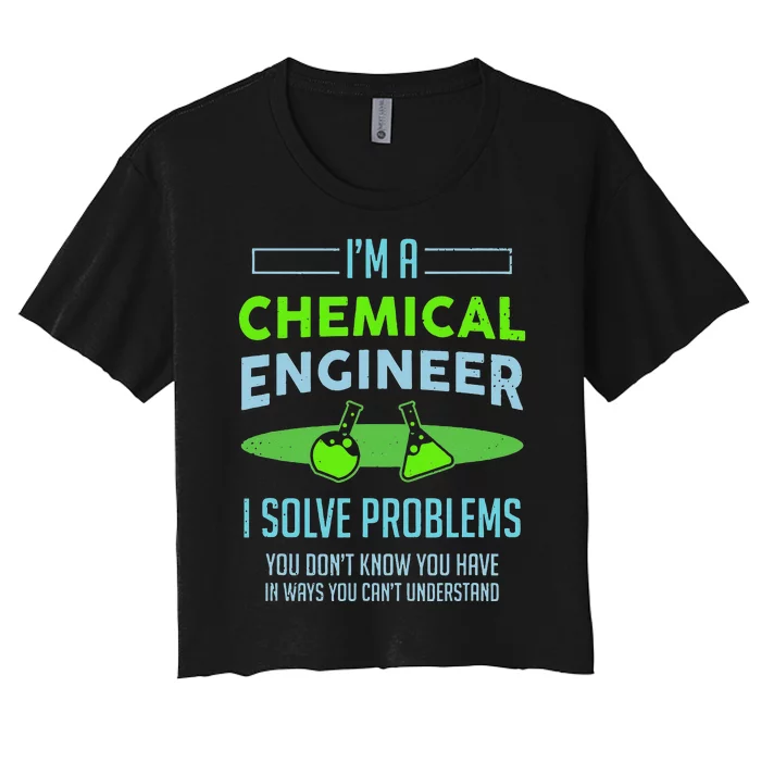 A Chemical Engineer I Solve Problems Chemical Engineering Women's Crop Top Tee