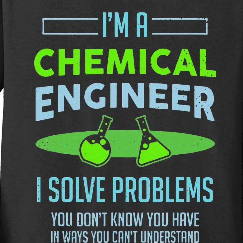 A Chemical Engineer I Solve Problems Chemical Engineering Kids Long Sleeve Shirt