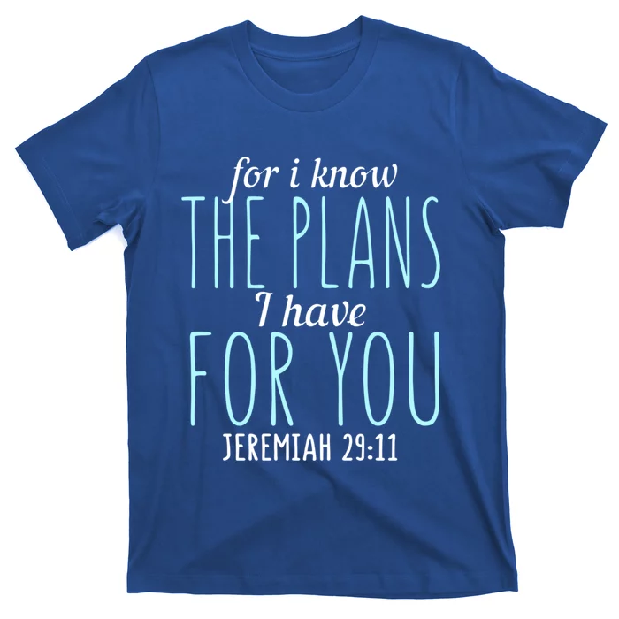 Awesome Christian Faith For I Know The Plans I Have For You Gift T-Shirt