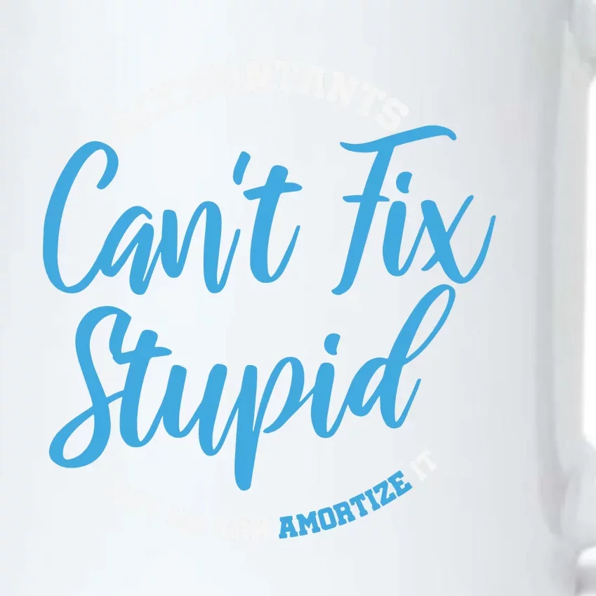 Accountants Cant Fix Stupid Funny Accounting Black Color Changing Mug