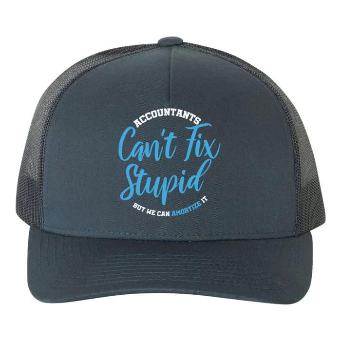 Accountants Cant Fix Stupid Funny Accounting Yupoong Adult 5-Panel Trucker Hat