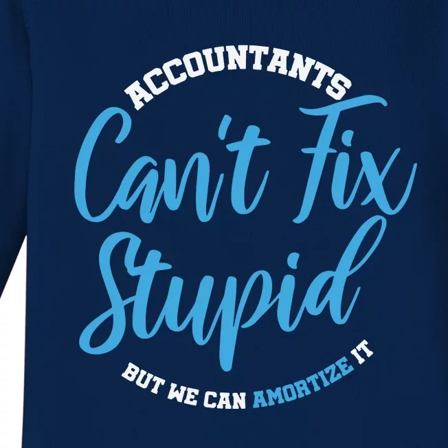 Accountants Cant Fix Stupid Funny Accounting Baby Long Sleeve Bodysuit