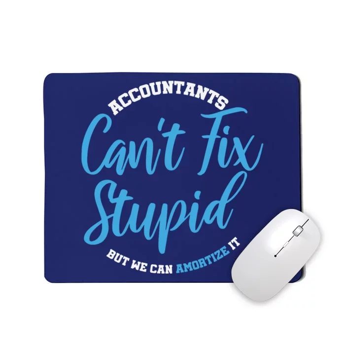 Accountants Cant Fix Stupid Funny Accounting Mousepad