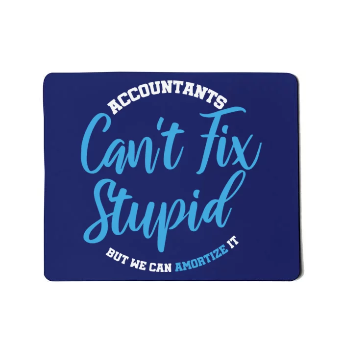 Accountants Cant Fix Stupid Funny Accounting Mousepad