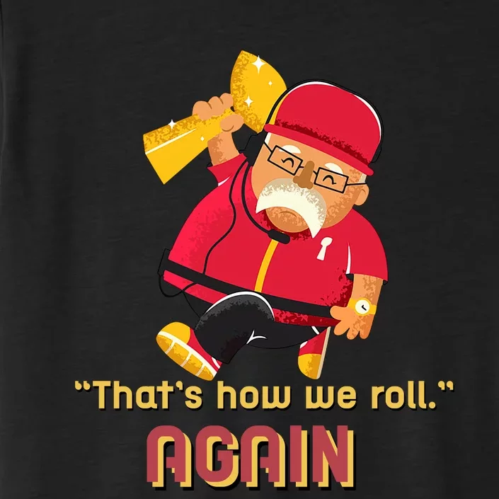 Andy Coach Football Reid ThatS How We Rolll Andy Coach Football Reid ChromaSoft Performance T-Shirt