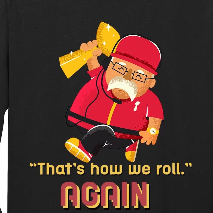 Andy Coach Football Reid ThatS How We Rolll Andy Coach Football Reid Tall Long Sleeve T-Shirt