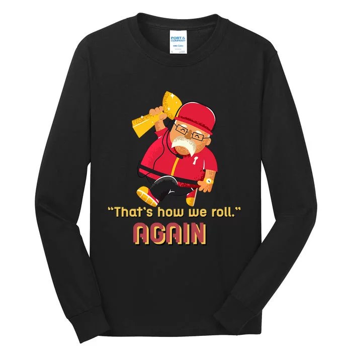 Andy Coach Football Reid ThatS How We Rolll Andy Coach Football Reid Tall Long Sleeve T-Shirt