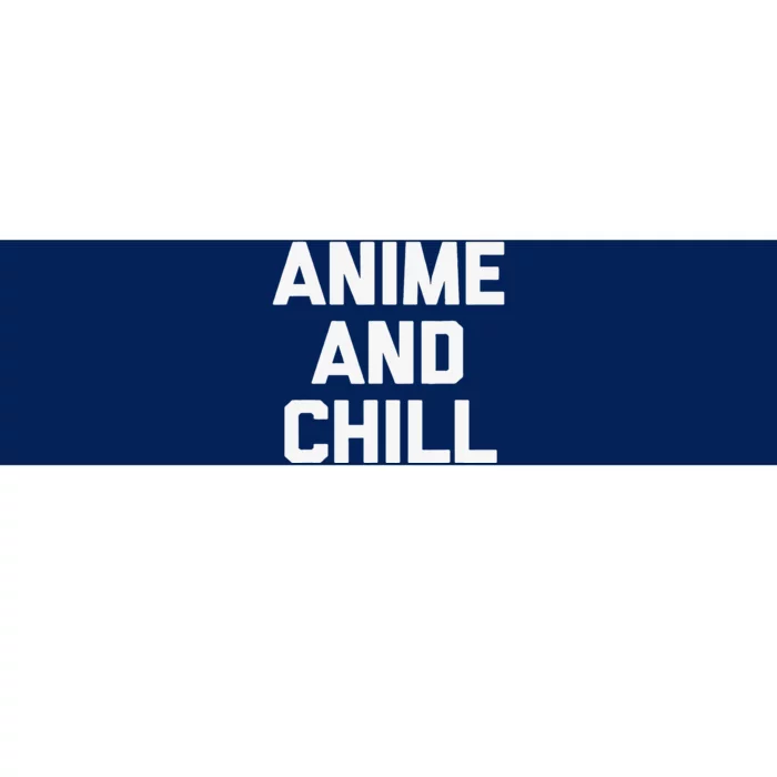 Anime & Chill Funny Saying Sarcastic Novelty Humor Bumper Sticker