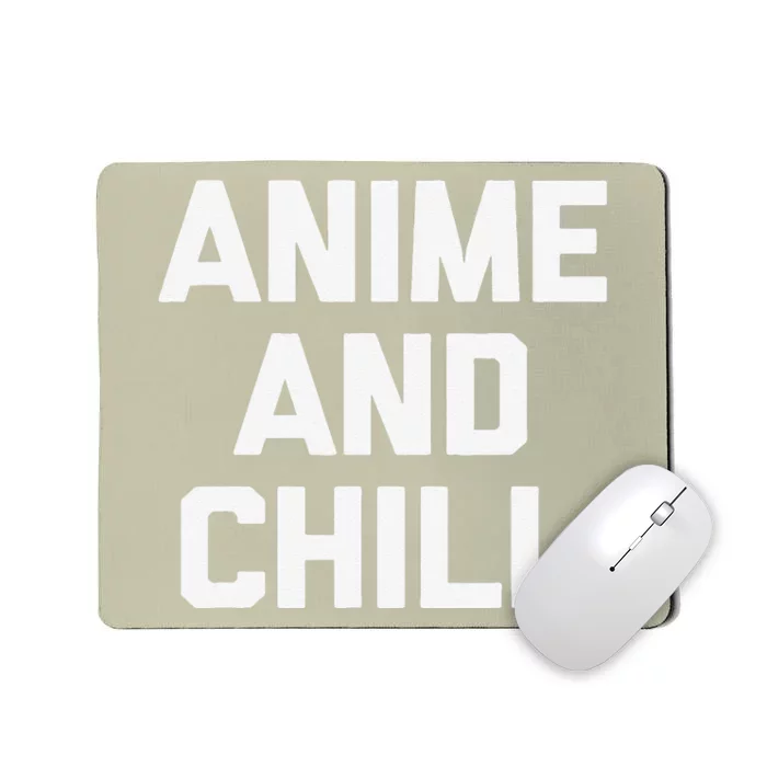 Anime & Chill Funny Saying Sarcastic Novelty Humor Mousepad