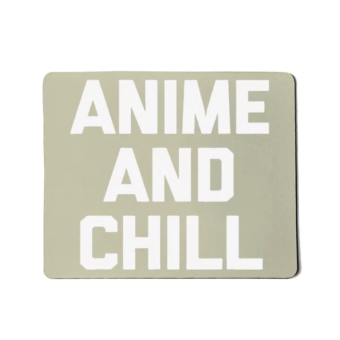 Anime & Chill Funny Saying Sarcastic Novelty Humor Mousepad