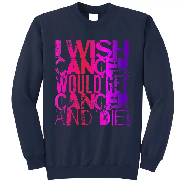 Anti Cancer Fighting Cancer Cancer Survivor Awareness Tall Sweatshirt