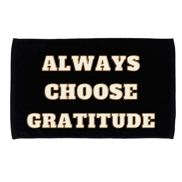 Always Choose Gratitude Grateful Heart Cute Gift Microfiber Hand Towel