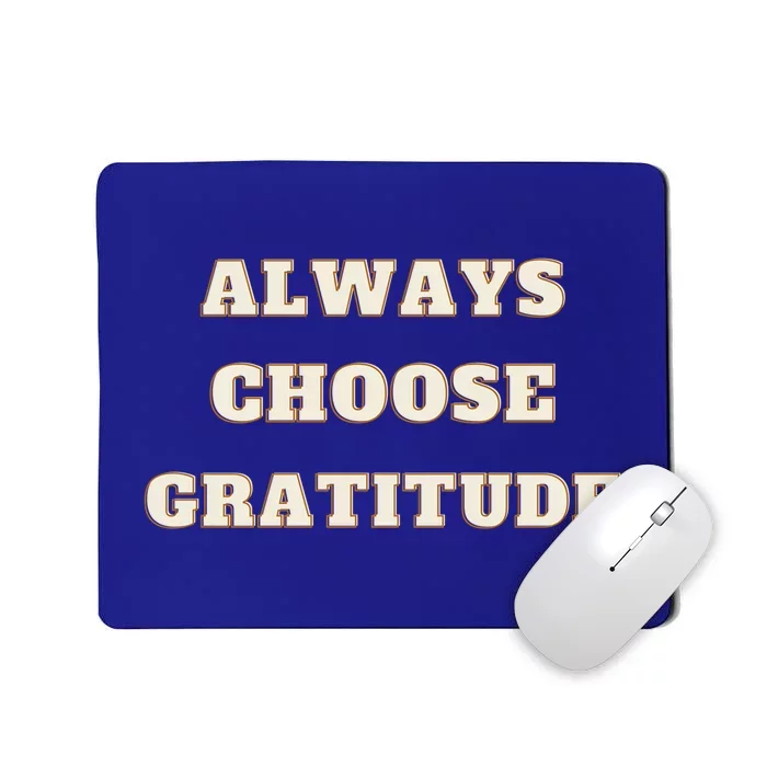 Always Choose Gratitude Grateful Heart Cute Gift Mousepad