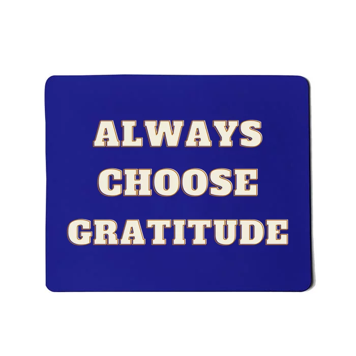 Always Choose Gratitude Grateful Heart Cute Gift Mousepad