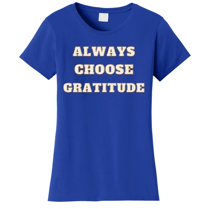 Always Choose Gratitude Grateful Heart Cute Gift Women's T-Shirt