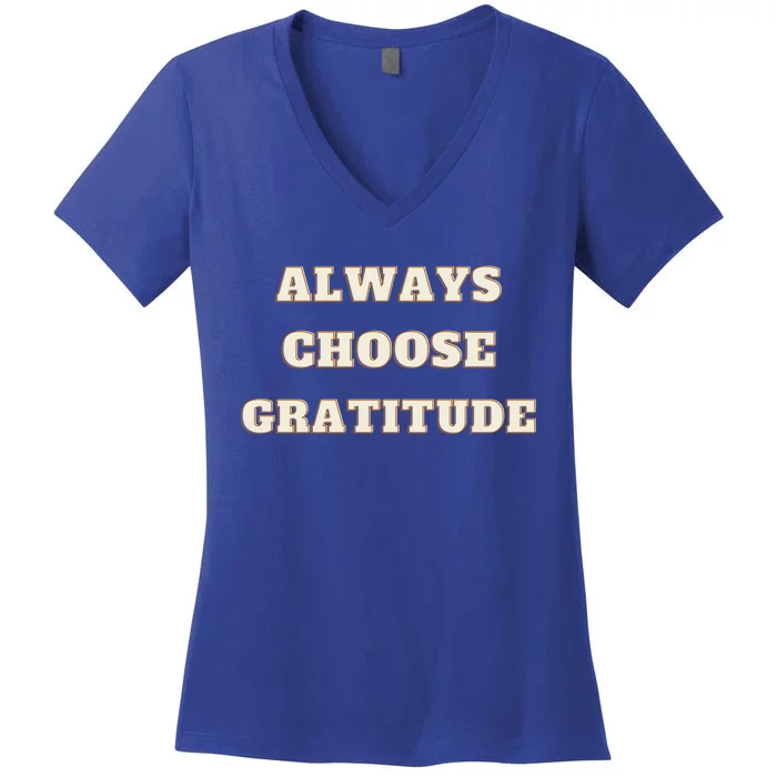 Always Choose Gratitude Grateful Heart Cute Gift Women's V-Neck T-Shirt