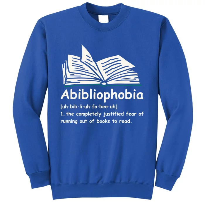 Abibliophobia Cute Gift Reading Bookworm Reader Gift Tall Sweatshirt