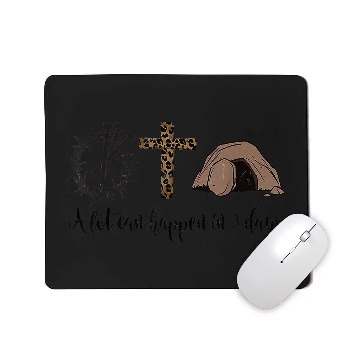 Alot Can Happen In 3 Days Hallelujah Easter Mousepad