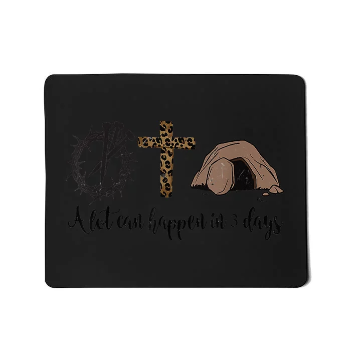 Alot Can Happen In 3 Days Hallelujah Easter Mousepad