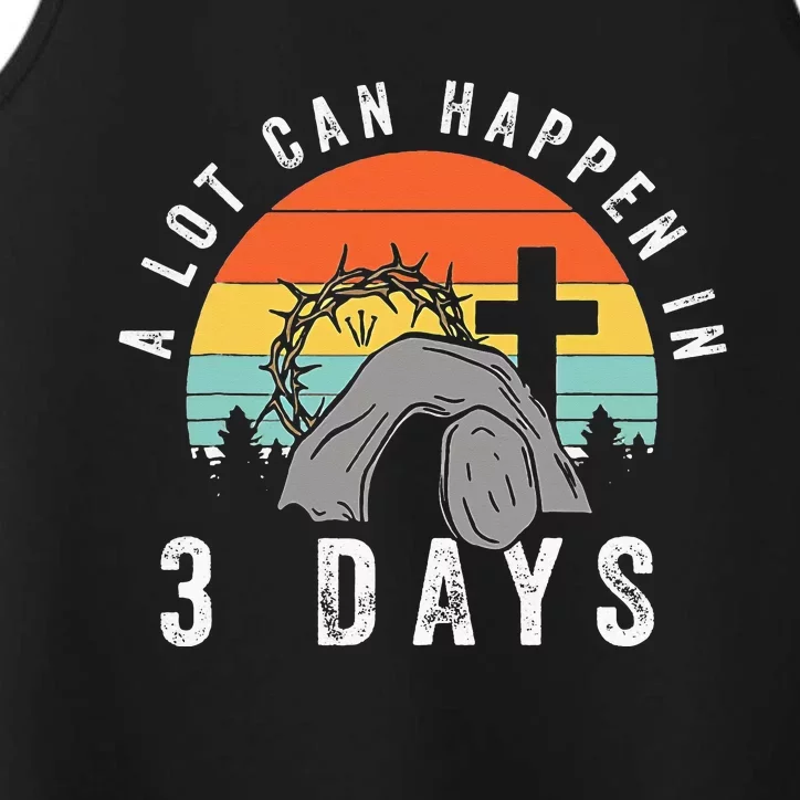 Alot Can Happen In 3 Days happy Easter Day Performance Tank