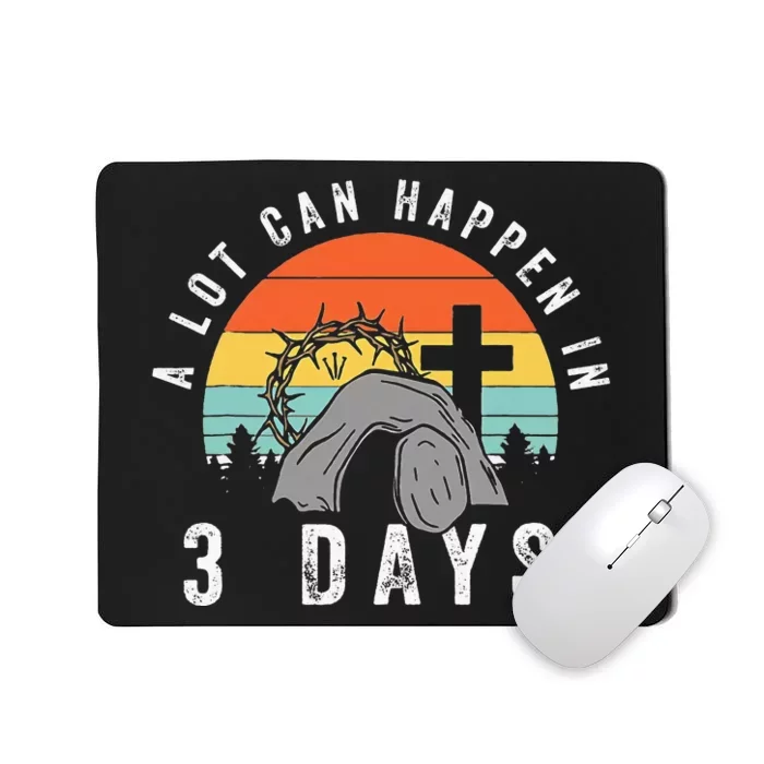 Alot Can Happen In 3 Days happy Easter Day Mousepad