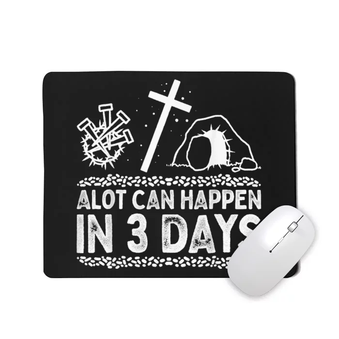 Alot Can Happen In 3 Days, Hallelujah Easter Jesus Christian Mousepad