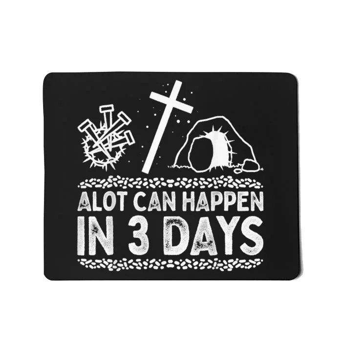 Alot Can Happen In 3 Days, Hallelujah Easter Jesus Christian Mousepad