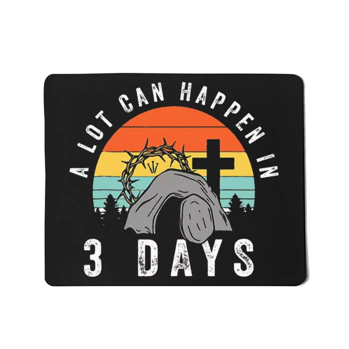 Alot Can Happen In 3 Days Easter Day Mousepad