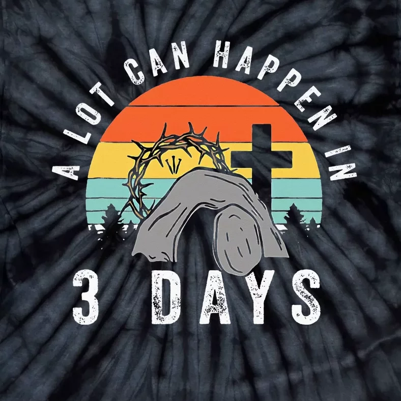 Alot Can Happen In 3 Days Easter Day Tie-Dye T-Shirt