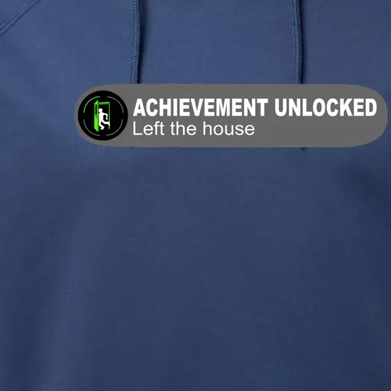 Achievement Unlocked Left The House Performance Fleece Hoodie