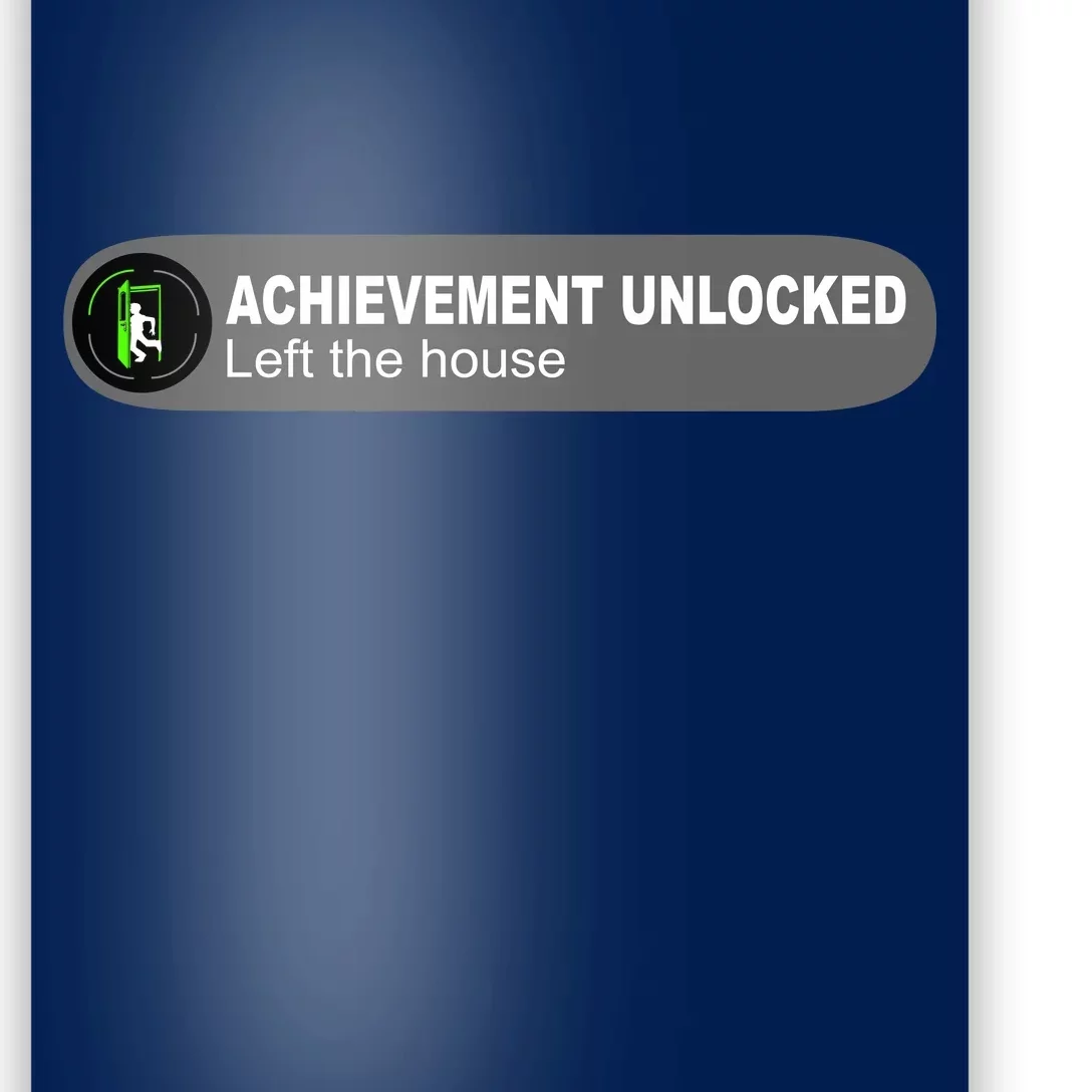 Achievement Unlocked Left The House Poster