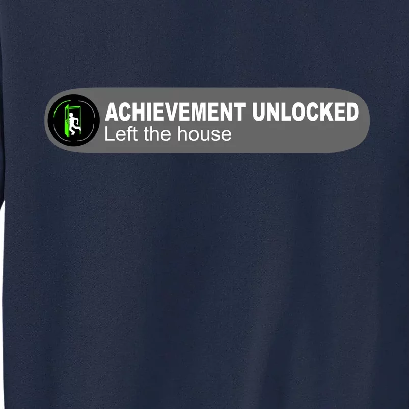 Achievement Unlocked Left The House Tall Sweatshirt