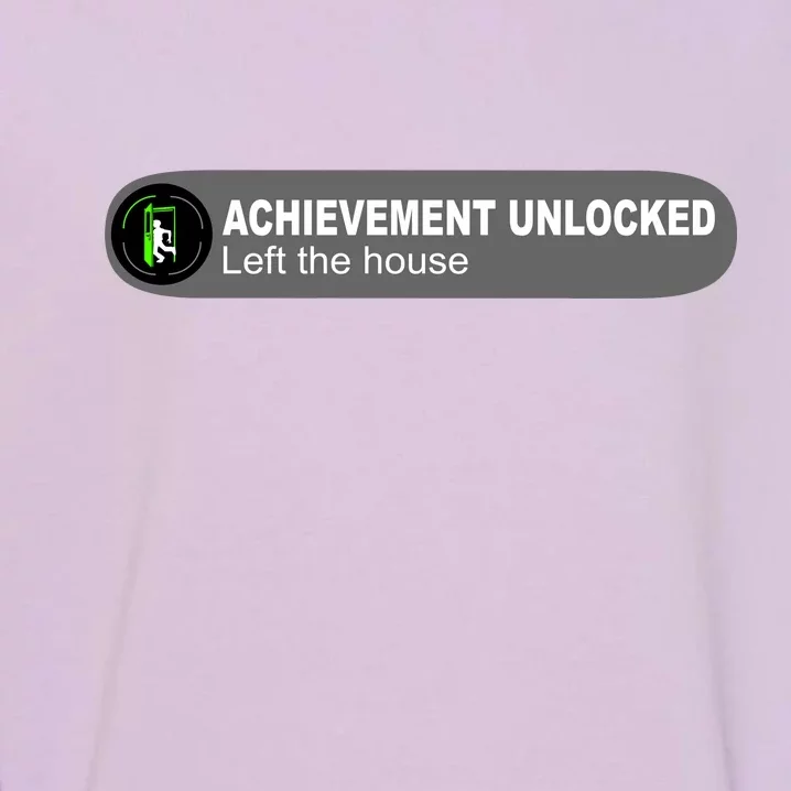 Achievement Unlocked Left The House Garment-Dyed Sweatshirt