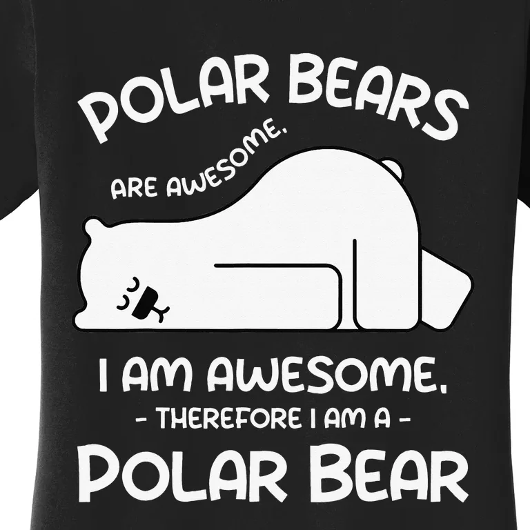 Awesome Cartoon I am a Polar Bear for Polar Bear Lover Women's T-Shirt