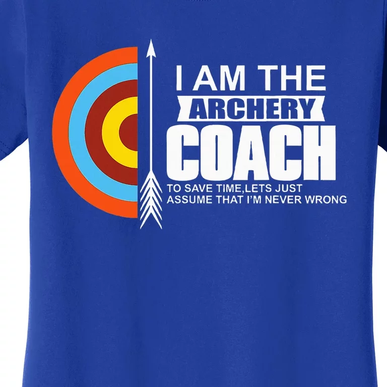 Archery Coach Is Always Right Trainer Women's T-Shirt