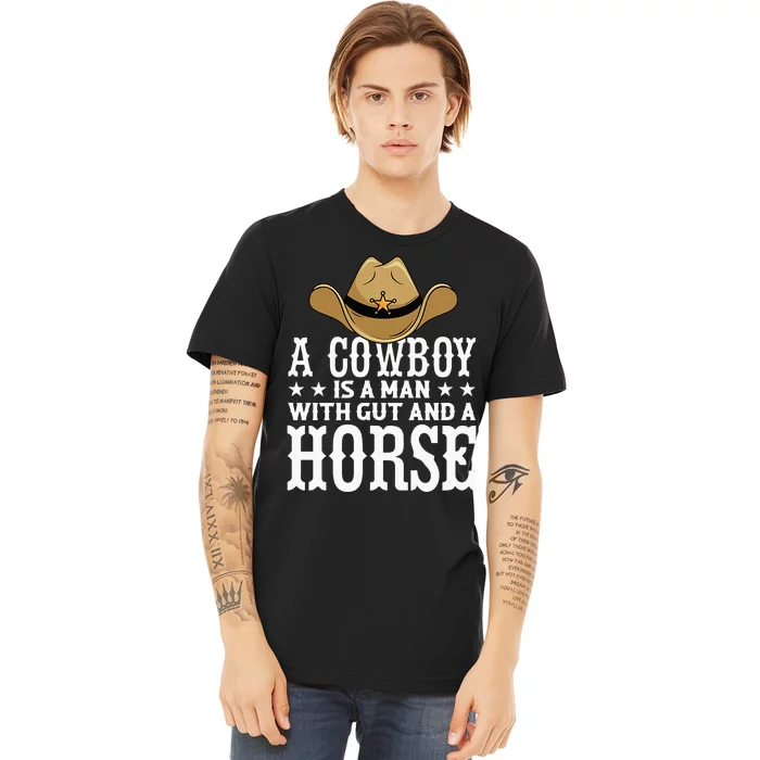 A Cow Is A Man With Gut And A Horse Cowboys Hat Cow Premium T-Shirt