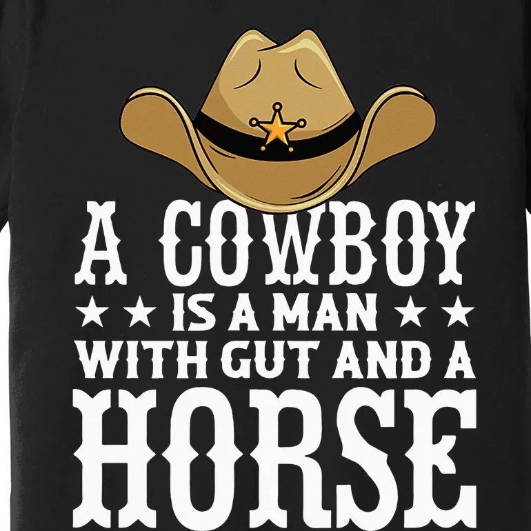 A Cow Is A Man With Gut And A Horse Cowboys Hat Cow Premium T-Shirt